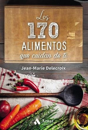 LOS 170 ALIMENTOS QUE CUIDAN DE TI | 9788497358262 | DELECROIX, JEAN-MARIE | Llibreria Online de Vilafranca del Penedès | Comprar llibres en català