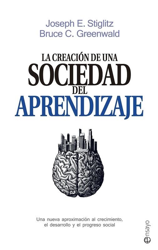 LA CREACIÓN DE UNA SOCIEDAD DEL APRENDIZAJE | 9788490605639 | STIGLITZ, JOSEPH E./GREENWALD, BRUCE C. | Llibreria L'Odissea - Libreria Online de Vilafranca del Penedès - Comprar libros