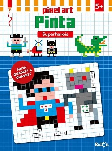 PIXEL ART PINTA - SUPERHEROIS | 9789463070744 | BALLON | Llibreria Online de Vilafranca del Penedès | Comprar llibres en català