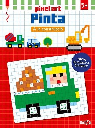 PIXEL ART PINTA - LA CONSTRUCCIÓ | 9789463070737 | BALLON | Llibreria Online de Vilafranca del Penedès | Comprar llibres en català