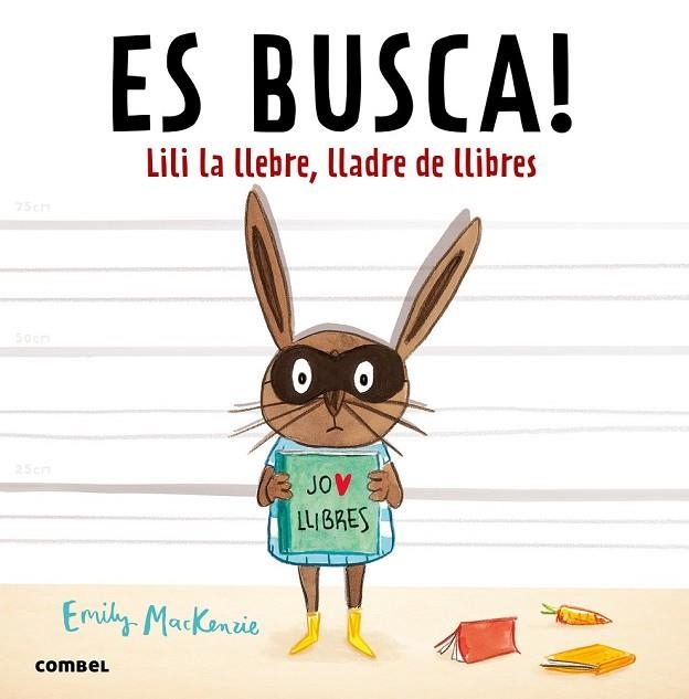 ES BUSCA LILI LA LLEBRE, LLADRE DE LLIBRES | 9788491010432 | MACKENZIE, EMILY | Llibreria Online de Vilafranca del Penedès | Comprar llibres en català