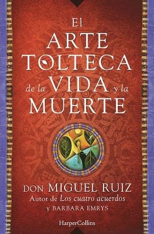 EL ARTE TOLTECA DE LA VIDA Y LA MUERTE | 9788416502356 | MIGUEL RUIZ, DON | Llibreria L'Odissea - Libreria Online de Vilafranca del Penedès - Comprar libros