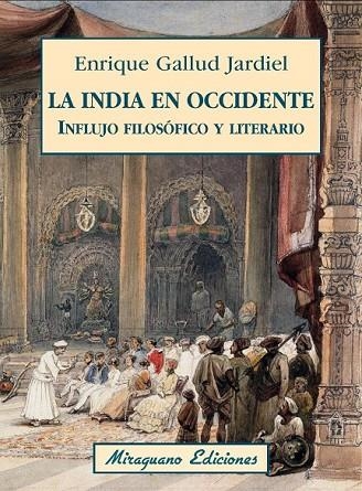 LA INDIA EN OCCIDENTE INFLUJO FILOSÓFICO Y LITERARIO | 9788478134403 | GALLUD JARDIEL, ENRIQUE | Llibreria Online de Vilafranca del Penedès | Comprar llibres en català