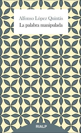 LA PALABRA MANIPULADA | 9788432145506 | LÓPEZ QUINTÁS, ALFONSO | Llibreria Online de Vilafranca del Penedès | Comprar llibres en català