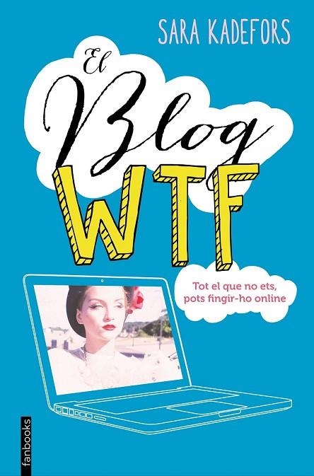 EL BLOG WTF | 9788416297665 | KADEFORS, SARA | Llibreria Online de Vilafranca del Penedès | Comprar llibres en català