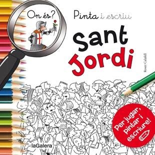 PINTA I ESCRIU SANT JORDI  | 9788424657611 | CALAFELL, ROSER | Llibreria L'Odissea - Libreria Online de Vilafranca del Penedès - Comprar libros