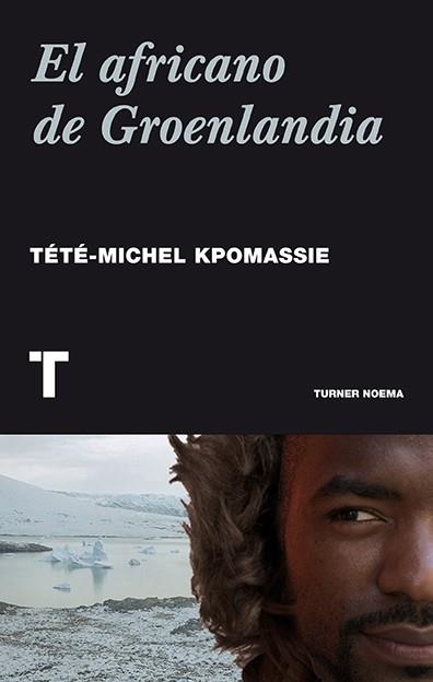 EL AFRICANO DE GROENLANDIA | 9788416354009 | KPOMASSIE, TÉTÉ-MICHEL | Llibreria Online de Vilafranca del Penedès | Comprar llibres en català