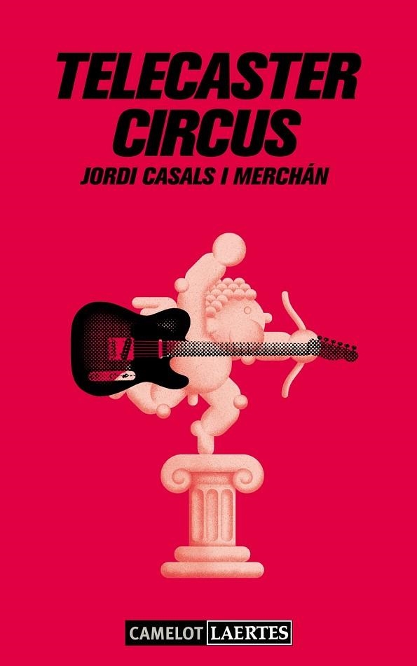 TELECASTER CIRCUS | 9788475849959 | CASALS I MERCHÁN, JORDI | Llibreria Online de Vilafranca del Penedès | Comprar llibres en català