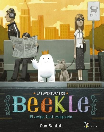 LAS AVENTURAS DE BEEKLE EL AMIGO NO IMAGINARIO | 9788469604342 | SANTAT, DAN | Llibreria Online de Vilafranca del Penedès | Comprar llibres en català