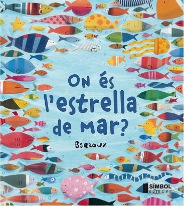 ON ÉS L'ESTRELLA DE MAR ? | 9788415315247 | BARROUX | Llibreria Online de Vilafranca del Penedès | Comprar llibres en català