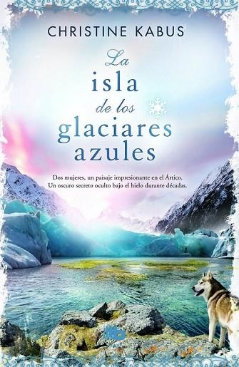 LA ISLA DE LOS GLACIARES AZULES | 9788490701898 | KABUS, CHRISTINE | Llibreria Online de Vilafranca del Penedès | Comprar llibres en català