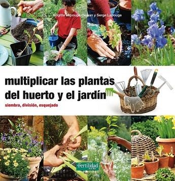 MULTIPLICAR LAS PLANTAS DEL HUERTO Y EL JARDÍN | 9788494058271 | LAPOUGE DEJEAN, BRIGGITE | Llibreria Online de Vilafranca del Penedès | Comprar llibres en català