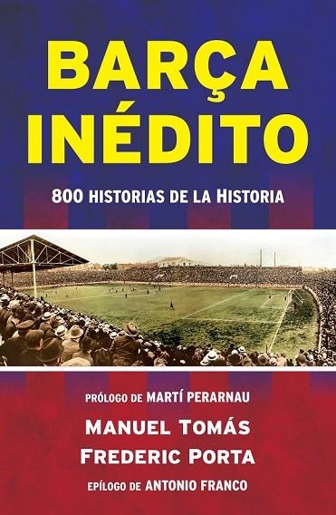 BARÇA INÉDITO | 9788494418334 | TOMÁS, MANEL / PORTA, FREDERIC | Llibreria Online de Vilafranca del Penedès | Comprar llibres en català