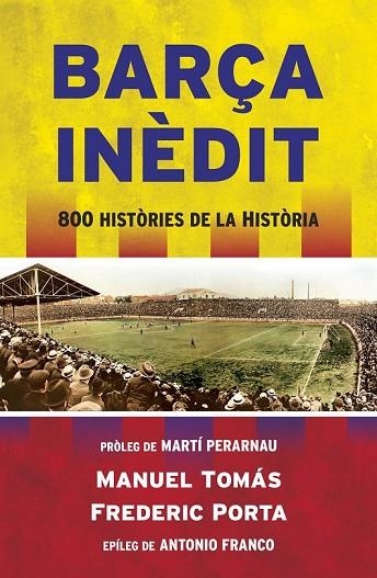 BARÇA INÈDIT | 9788494418341 | TOMÁS, MANEL / PORTA, FREDERIC | Llibreria Online de Vilafranca del Penedès | Comprar llibres en català