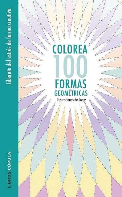 COLOREA 100 FORMAS GEOMÉTRICAS | 9788448022044 | LOOPS | Llibreria Online de Vilafranca del Penedès | Comprar llibres en català