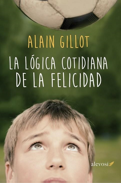 LA LÓGICA COTIDIANA DE LA FELICIDAD | 9788416413164 | GILLOT, ALLAIN | Llibreria Online de Vilafranca del Penedès | Comprar llibres en català