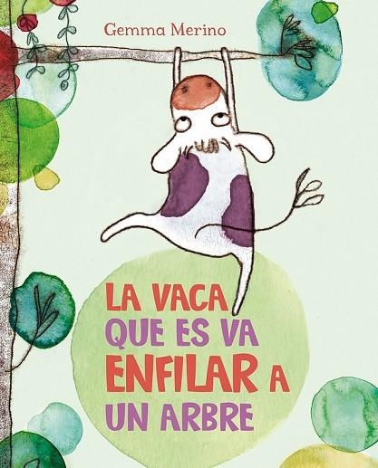 LA VACA QUE ES VA ENFILAR A UN ARBRE | 9788416117390 | MERINO, GEMMA | Llibreria L'Odissea - Libreria Online de Vilafranca del Penedès - Comprar libros