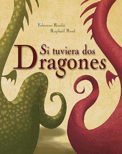 SI TUVIERA DOS DRAGONES | 9788416117925 | ROULIÉ, FABIENNE / BAUD, RAPHAEL | Llibreria Online de Vilafranca del Penedès | Comprar llibres en català