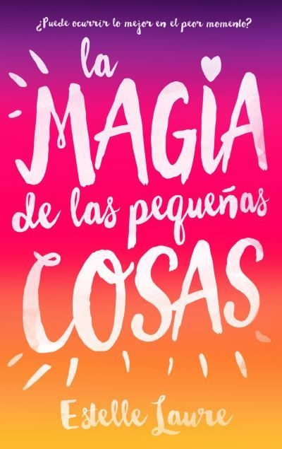 LA MAGIA DE LAS PEQUEÑAS COSAS | 9788496886537 | LAURE, ESTELLE | Llibreria Online de Vilafranca del Penedès | Comprar llibres en català