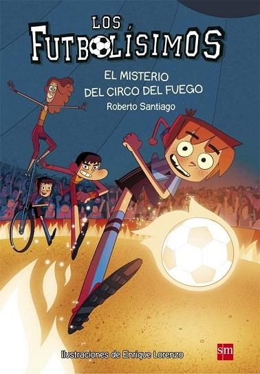 LOS FUTBOLISIMOS 8 EL MISTERIO DEL CIRCO DEL FUEGO | 9788467584967 | SANTIAGO, ROBERTO | Llibreria Online de Vilafranca del Penedès | Comprar llibres en català