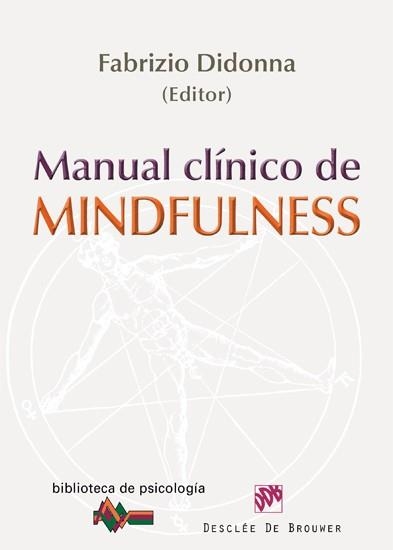 MANUAL CLÍNICO DE MINDFULNESS | 9788433025111 | DIDONNA, FABRIZIO/SIEGEL, RONALD D./GERMER, CHRISTOPHER K./OLENDZKI, ANDREW/TREADWAY, MICHAEL T./LAZ | Llibreria Online de Vilafranca del Penedès | Comprar llibres en català