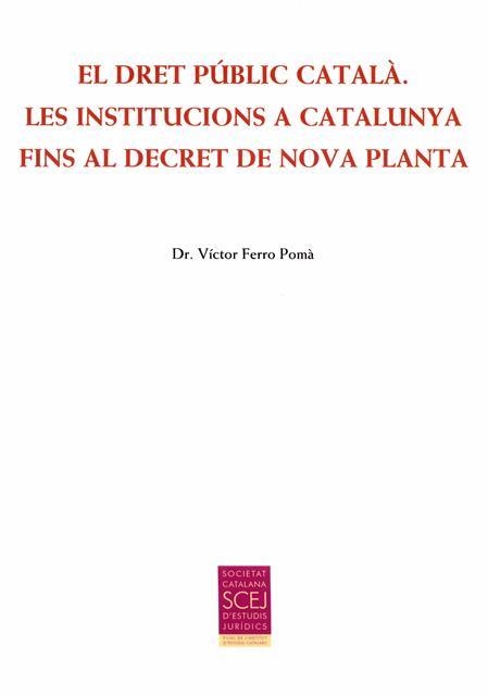 EL DRET PÚBLIC CATALÀ LES INSTITUCIONS A CATALUNYA FINS AL DECRET DE NOVA PLANTA | 9788499652863 | FERRO POMÀ, VÍCTOR | Llibreria Online de Vilafranca del Penedès | Comprar llibres en català