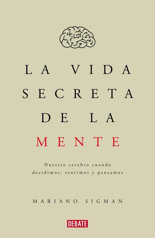 LA VIDA SECRETA DE LA MENTE | 9788499926285 | SIGMAN,MARIANO | Llibreria Online de Vilafranca del Penedès | Comprar llibres en català