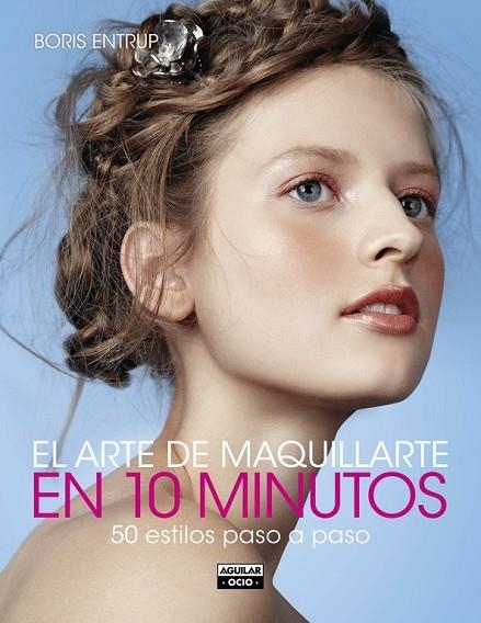 EL ARTE DE MAQUILLARTE EN 10 MINUTOS | 9788403514690 | ENTRUP, BORIS | Llibreria Online de Vilafranca del Penedès | Comprar llibres en català