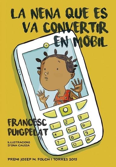 LA NENA QUE ES VA CONVERTIR EN MÒBIL | 9788424657840 | PUIGPELAT, FRANCESC | Llibreria Online de Vilafranca del Penedès | Comprar llibres en català