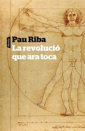 LA REVOLUCIÓ QUE ARA TOCA | 9788498092448 | RIBA, PAU | Llibreria Online de Vilafranca del Penedès | Comprar llibres en català