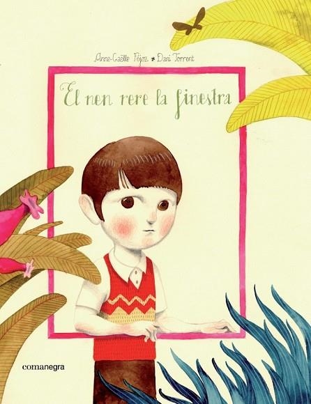 EL NEN RERE LA FINESTRA | 9788416605248 | TORRENT, DANI / FÉJOZ, ANNE-GAËLLE | Llibreria Online de Vilafranca del Penedès | Comprar llibres en català