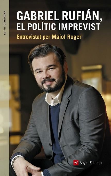 GABRIEL RUFIÁN EL POLÍTIC IMPREVIST | 9788416139927 | ROGER, MAIOL | Llibreria Online de Vilafranca del Penedès | Comprar llibres en català