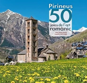 PIRINEUS 50 JOIES DE L'ART ROMÀNIC | 9788490344088 | CARTAÑÁ MANTILLA, CARLES | Llibreria L'Odissea - Libreria Online de Vilafranca del Penedès - Comprar libros