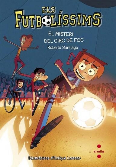 ELS FUTBOLISSIMS 8 EL MISTERI DEL CIRC DE FOC  | 9788466140140 | SANTIAGO, ROBERTO | Llibreria Online de Vilafranca del Penedès | Comprar llibres en català