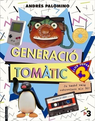 GENERACIÓ TOMÀTIC - LLIBRE OFICIAL DEL 25E ANIVERSARI CLUB SUPER 3 | 9788416297702 | PALOMINO, ANDRES | Llibreria Online de Vilafranca del Penedès | Comprar llibres en català