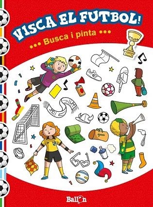 VISCA EL FUTBOL ! BUSCA I PINTA | 9789463072335 | BALLON | Llibreria Online de Vilafranca del Penedès | Comprar llibres en català