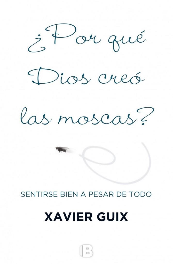 POR QUÉ DIOS CREÓ LAS MOSCAS ? | 9788466659147 | GUIX, XAVIER | Llibreria Online de Vilafranca del Penedès | Comprar llibres en català