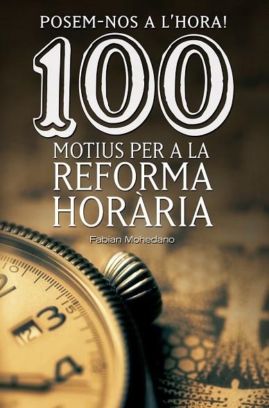 POSEM-NOS A L'HORA! 100 MOTIUS PER A LA REFORMA HORÀRIA | 9788490344606 | MOHEDANO I MORALES, FABIAN | Llibreria L'Odissea - Libreria Online de Vilafranca del Penedès - Comprar libros