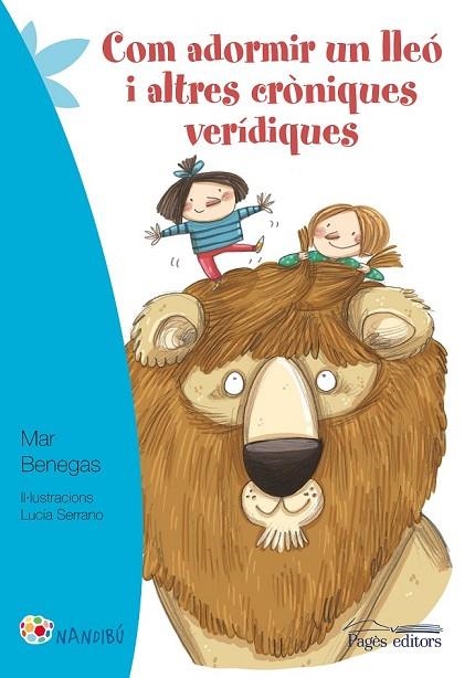 COM ADORMIR UN LLEÓ I ALTRES CRÒNIQUES VERÍDIQUES | 9788499757216 | BENEGAS ORTIZ, MAR | Llibreria Online de Vilafranca del Penedès | Comprar llibres en català