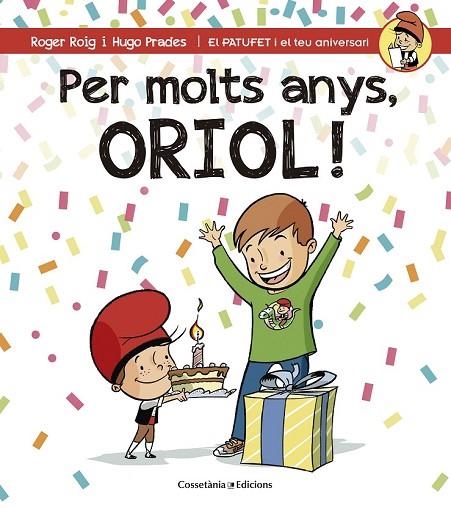 PER MOLTS ANYS, ORIOL! | 9788490344316 | ROIG CÉSAR, ROGER | Llibreria Online de Vilafranca del Penedès | Comprar llibres en català