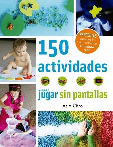 150 ACTIVIDADES PARA JUGAR SIN PANTALLAS | 9788426143525 | CITRO, ASIA | Llibreria Online de Vilafranca del Penedès | Comprar llibres en català