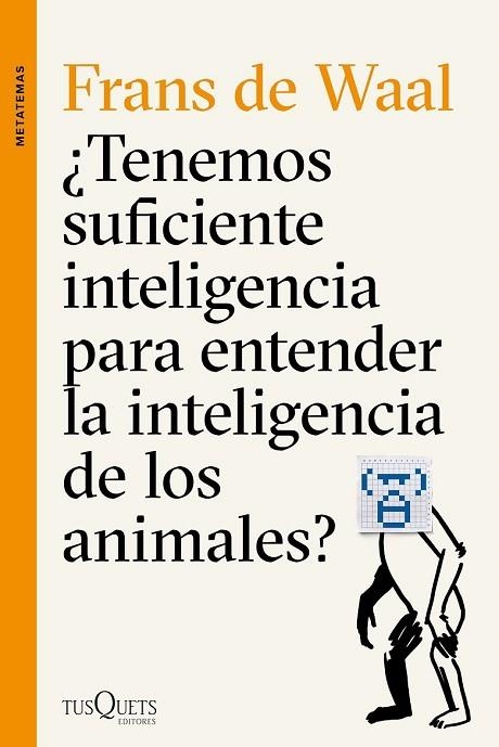 TENEMOS SUFICIENTE INTELIGENCIA PARA ENTENDER LA INTELIGENCIA DE LOS ANIMALES? | 9788490662502 | DE WAAL, FRANS | Llibreria Online de Vilafranca del Penedès | Comprar llibres en català