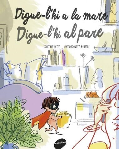 DIGUE-L'HI A LA MARE DIGUE-L'HI AL PARE | 9788415975847 | PETIT, CRISTINA | Llibreria Online de Vilafranca del Penedès | Comprar llibres en català