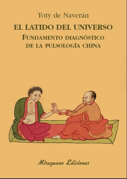 EL LATIDO DEL UNIVERSO FUNDAMENTO DIAGNÓSTICO DE LA PULSOLOGÍA CHINA | 9788478134441 | DE NAVERÁN ARRIERO, ENCARNACIÓN | Llibreria Online de Vilafranca del Penedès | Comprar llibres en català