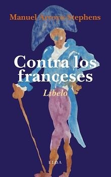 CONTRA LOS FRANCESES | 9788494366673 | ARROYO-STEPHENS, MANUEL | Llibreria L'Odissea - Libreria Online de Vilafranca del Penedès - Comprar libros