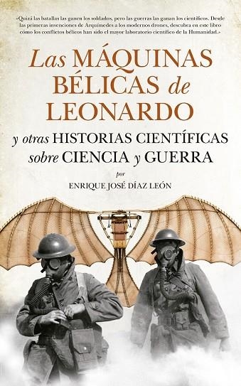 LAS MÁQUINAS BÉLICAS DE LEONARDO Y OTRAS HISTORIAS CIENTÍFICAS SOBRE CIENCIA Y G | 9788494155277 | DÍAZ LEÓN, ENRIQUE JOSÉ | Llibreria Online de Vilafranca del Penedès | Comprar llibres en català