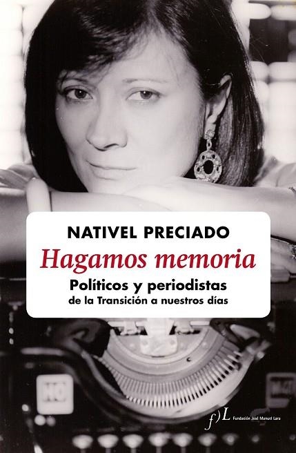 HAGAMOS MEMORIA POLITICOS Y PERIODISTAS DE LA TRANSICIÓN A NUESTROS DIAS | 9788415673200 | PRECIADO, NATIVEL | Llibreria Online de Vilafranca del Penedès | Comprar llibres en català