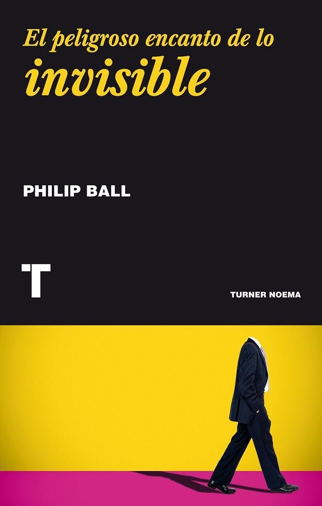 EL PELIGROSO ENCANTO DE LO INVISIBLE | 9788416354092 | BALL, PHILIP | Llibreria Online de Vilafranca del Penedès | Comprar llibres en català