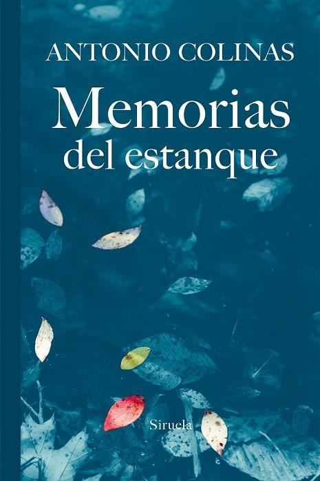 MEMORIAS DEL ESTANQUE | 9788416638734 | COLINAS, ANTONIO | Llibreria L'Odissea - Libreria Online de Vilafranca del Penedès - Comprar libros