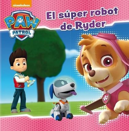 EL SÚPER ROBOT DE RYDER ( PAW PATROL PRIMERAS LECTURAS 5 ) | 9788448846282 | NICKELODEON | Llibreria L'Odissea - Libreria Online de Vilafranca del Penedès - Comprar libros